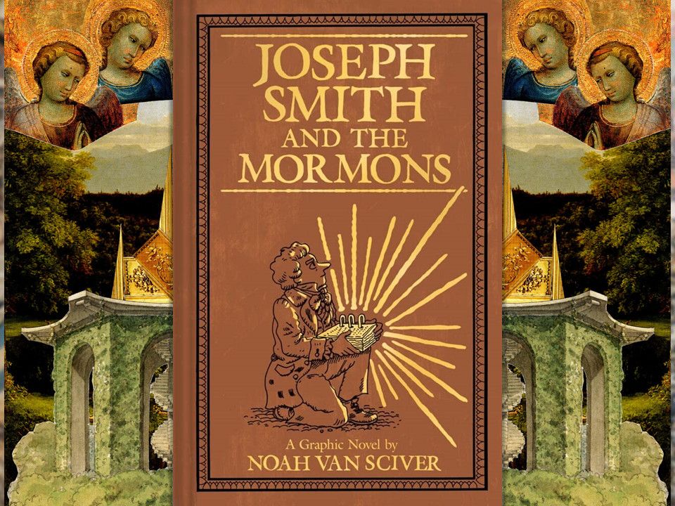 The cover of Noah Van Sciver's "Joseph Smith and the Mormons" flanked by two, mirrored bookmark collages depicting a gold, tipped temple in the midst of a northeastern forest, looked down upon by two angels bathed in golden light.