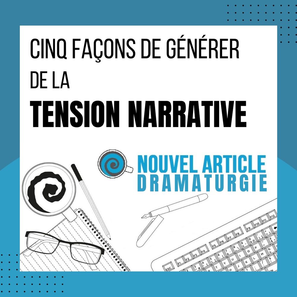 Encart bleu du blog d'auteur de Stéphane Arnier présentant un nouvel article dramaturgie intitulé "Cinq façons de générer de la tension narrative".