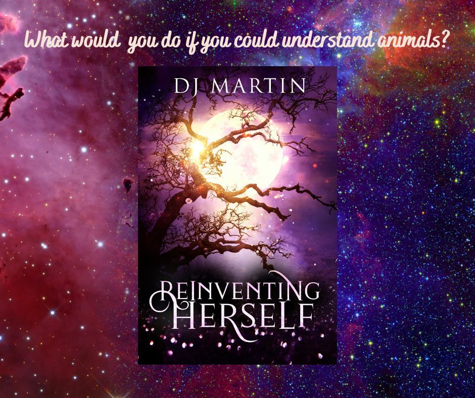 The cover of Reinventing Herself by DJ Martin on a pink and midnight blue starry background with the caption, "What would you do if you could understand animals?"