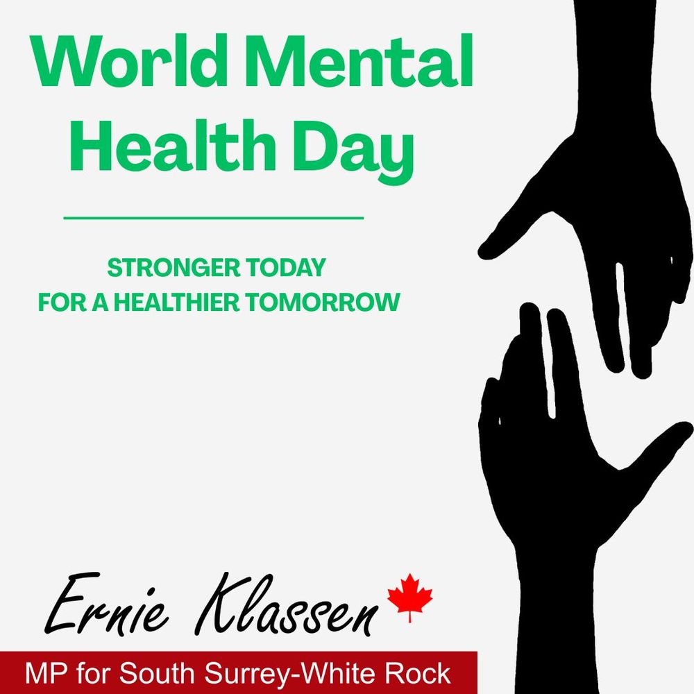 An image of two hands reaching out to each other, next to the words: "World Mental Health Day - Stronger Today For A Healthier Tomorrow", and including a banner at the bottom for Ernie Klassen, the MP for South Surrey-White Rock.