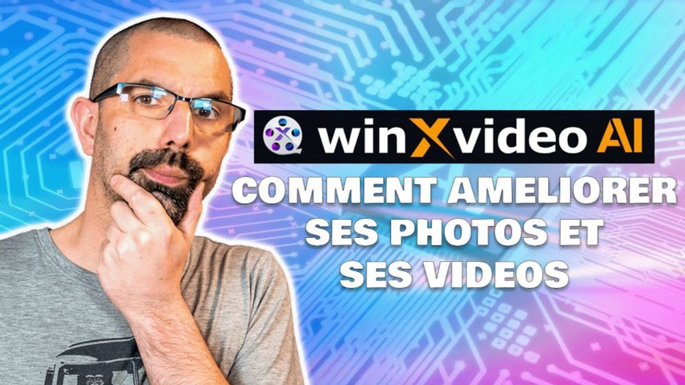 Comment améliorer ses photos et vidéos ( Winxvideo AI )