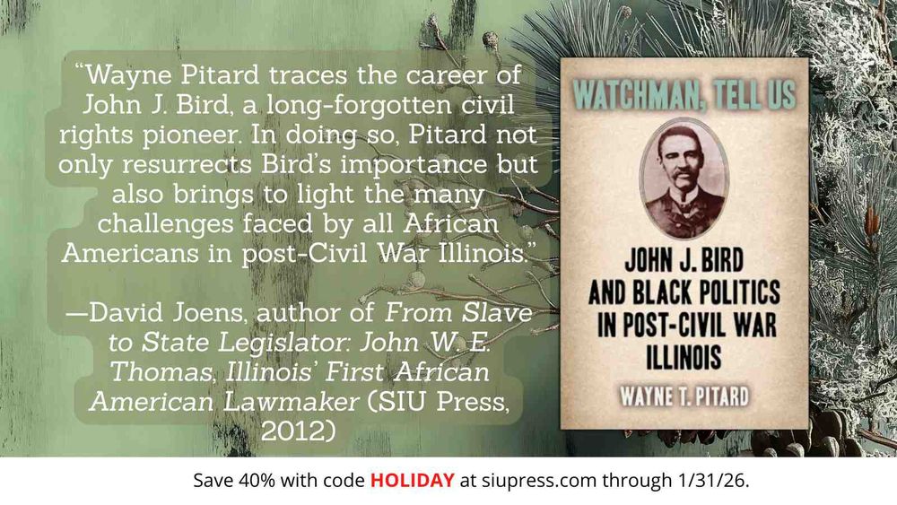 The cover of WATCHMAN, TELL US by Wayne T. Pitard next to a blurb from David Joens, the author of FROM SLAVE TO STATE LEGISLATOR, JOHN W.E. THOMAS, ILLINOIS' FIRST AFRICAN AMERICAN LAWMAKER. The blurb says "Wayne Pitard traces the career of John J. Bird, a long-forgotten civil rights pioneer. In doing so, Pitard not only resurrects Bird's importance but also brings to light the many challenges faced by all African Americans in post-Civil War Illinois."