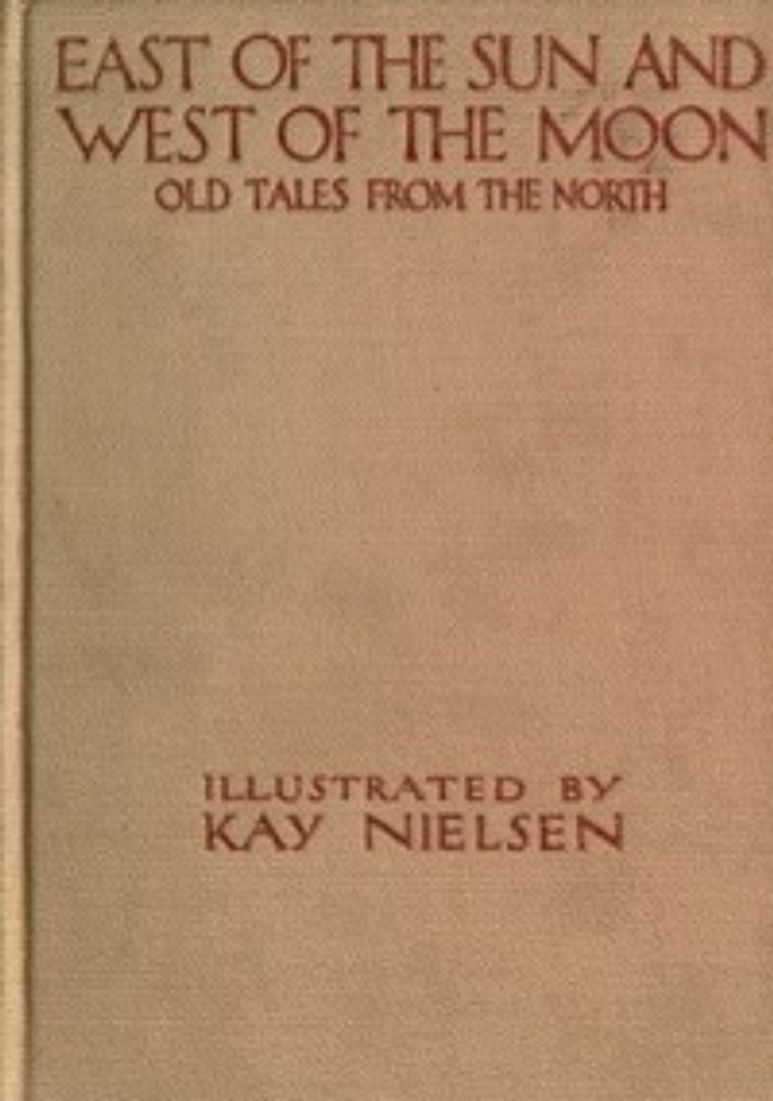 East of the Sun and West of the Moon: Old Tales from the North by Asbjørnsen et al.