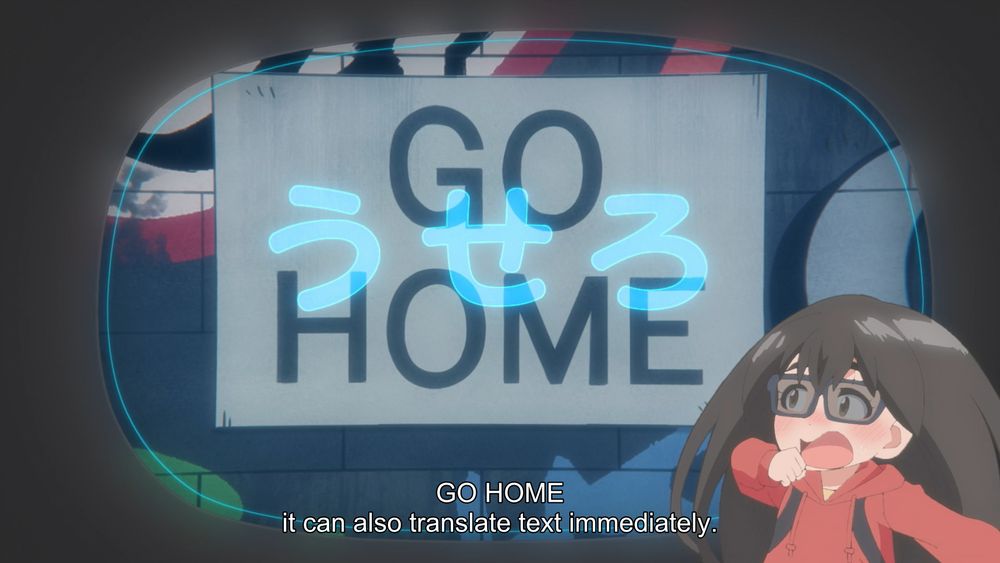 she focuses her glasses on the sign, explaining that the technology can allow you to do real-time machine translation of languages you don't understand, and is shocked to see the word うせろ (a very rude way to tell someone to fuck off) appear on the sign.
