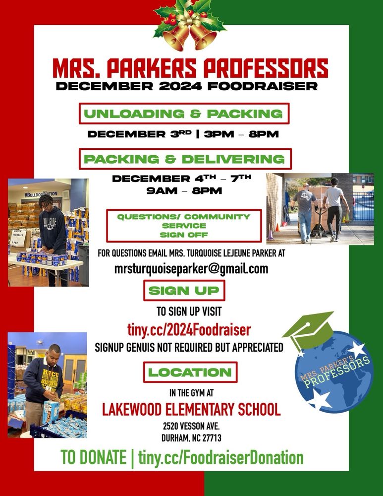 Holiday-themed JPEG e-flyer with information about the 10th Annual Bull City Foodraiser. Pertinent text reads:

Unloading & Packing: December 3rd, 3pm-8pm
Packing & Delivering: December 4th-7th, 9am-8pm

Questions / Community Service Sign-Off: Email Mrs Turquoise Lejeune Parker at mrsturquoiseparker@gmail.com

Sign Up: Visit tiny.cc./2024Foodraiser - SignUp Genius Not Required but Appreciated

Location: In the Gym at Lakewood Elementary School, 2520 Vesson Avenue, Durham NC 27713

To Donate: tiny.cc/FoodraiserDonation