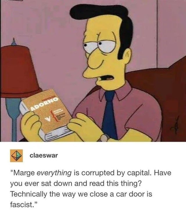 Reverend Lovejoy holding a book by Adorno, saying "Marge everything is corrupted by capital. Have you ever sat down and read this thing? Technically the way we close a car door is fascist" 