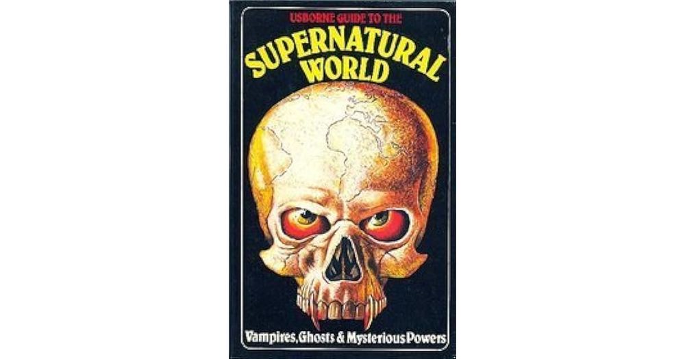 The cover to the Usbourne Guide to the Supernatural World. It features a painting of a jawboneless skull with vampiric dentition and red eyes in what should be empty sockets. It looks mildly cross. In the cranium is etched an outline map of the world. The title is in yellow capitals above the skull, the subtitle: Vampires, Ghosts & Mysterious Powers is in smaller white text beneath the skull's fangs. The background is solid black.