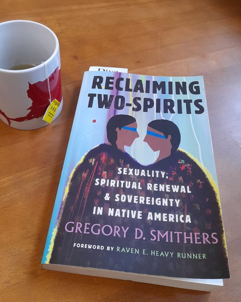 'Reclaiming Two-Spirits: Sexuality, Spiritual Renewal and Sovereignity in Native America' by Gregory D Smithers