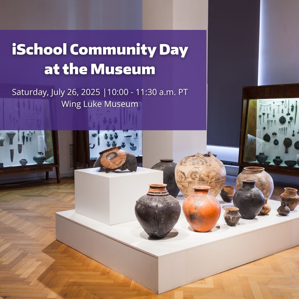 Image of artifacts at museum as the background featuring a purple text box in the top left corner with the text "iSchool Community Day at the Museum" "Saturday, July 26, 10 to 11:30 a.m. PT, Wing Luke Museum." 