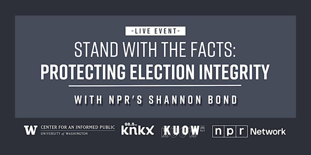 Join the CIP, KNKX and KUOW for ‘Stand with the Facts: Protecting Election Integrity’ on September 11