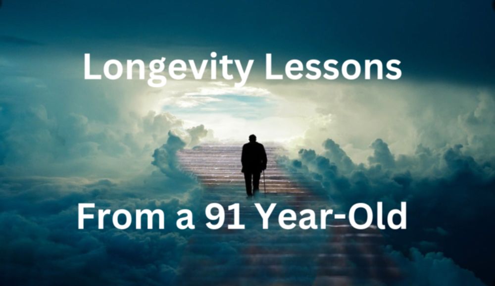 Longevity Lessons From A 91-Year-Old - The Retirement Manifesto