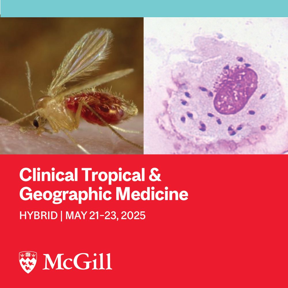 Flyer for the Clinical Tropical & Geographic Medicine course showing the McGill logo, a mosquito and a cell under a microscope. Text: Clinical Tropical & Geographic Medicine - Hybrid | May 21-23, 2025