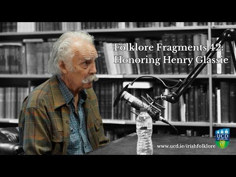 Folklore Fragments Podcast 42: Henry Glassie – Honoring a Folklore Giant | Blúiríní Béaloidis