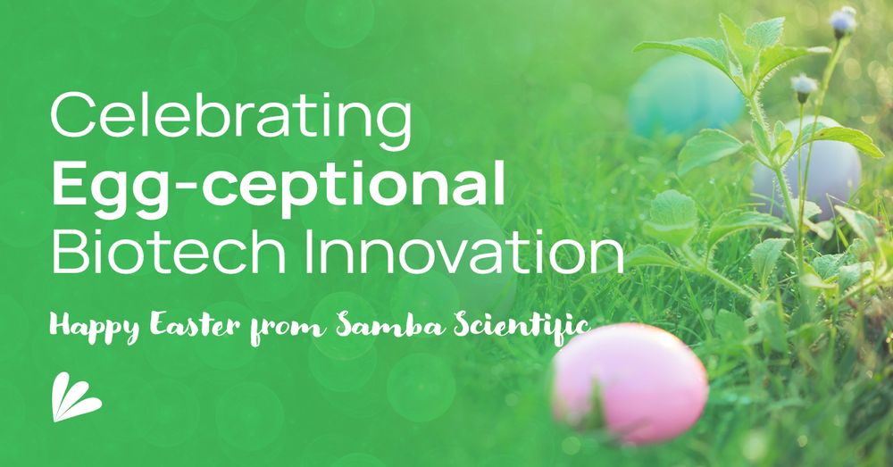 An image of pastel easter eggs on green grass with spring flowers. Text overlay reads: Celebrating Egg-Ceptional Biotech Innovation. Happy Easter from Samba Scientific.