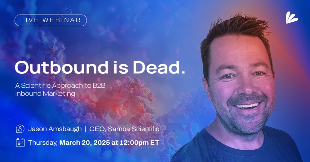A promotional graphic that reads, "Live webinar: Outbound is Dead. A Scientific Approach to B2B Inbound Marketing." Jason Amsbaugh, CEO at Samba Scientific, is featured. The free webinar will take place on Thursday, March 20 at 12:00pm ET.