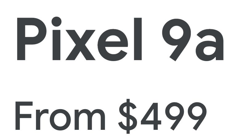 Pixel 9a From $499