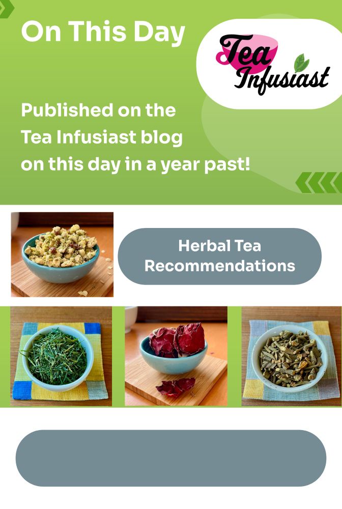 Published on the Tea Infusiast Blog on this day in 2024: Herbal Tea Recommendations. images: small white plum blossoms in a pale blue dish, green, thin and pointy barley sprouts in a dish, large dark pink rose blossoms on a blue dish; mistletoe tisane which looks like 1/2 pieces of twigs in a white dish