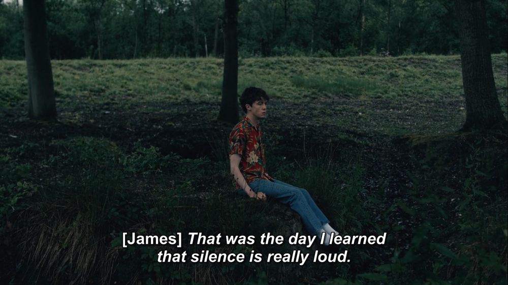 Quote from series The End of the Effing World that said “That was the day I learned that silence is really loud” said by James, character played by Alex Lawther
