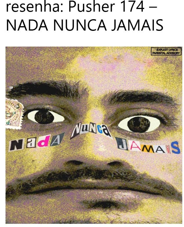 Imagem com título e capa do disco Nada Nunca Jamais do Pusher 174