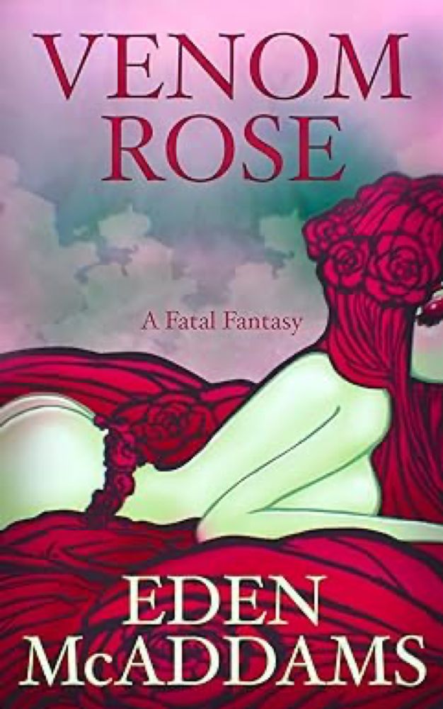 Venom Rose: A Fatal Fantasy (Siren Blooms Book 6) - Kindle edition by McAddams, Eden. Literature & Fiction Kindle eBooks @ Amazon.com.