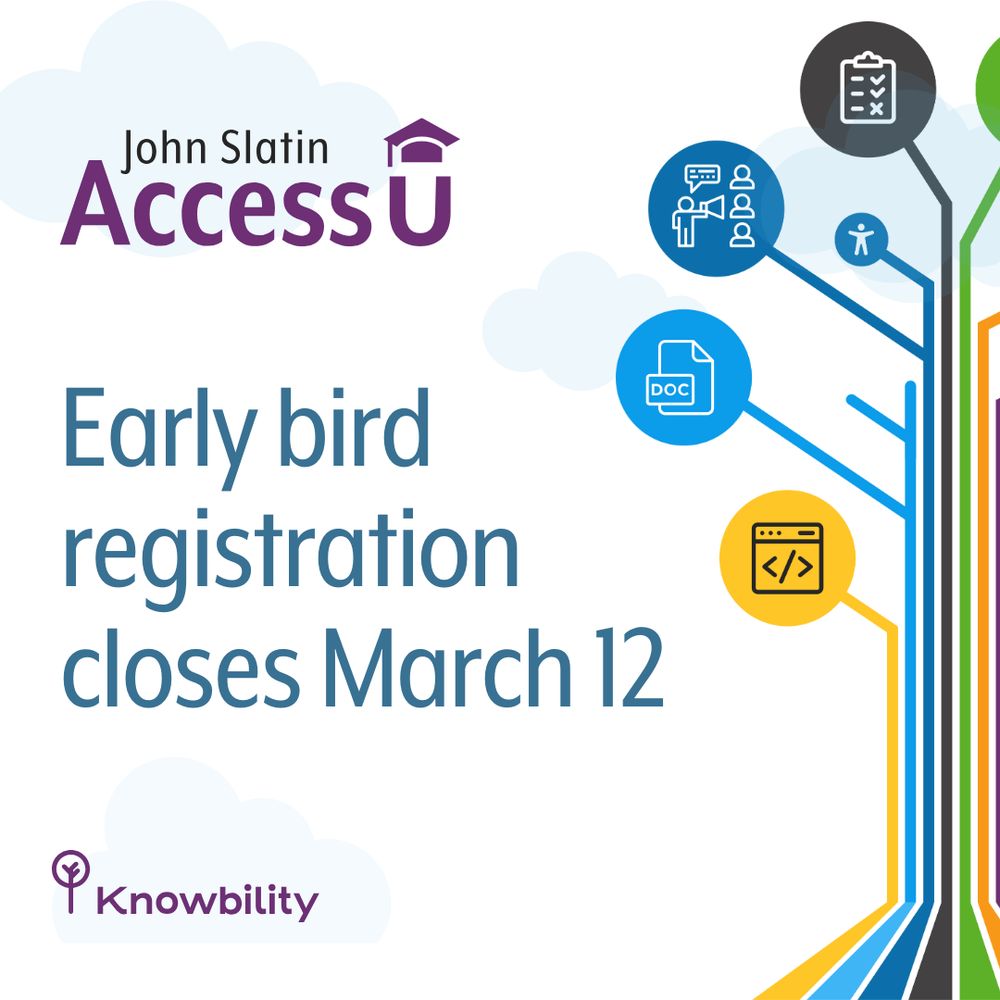 John Slatin
 ACCESSU
 Early bird
 registration
 closes March 12
 Knowbility
