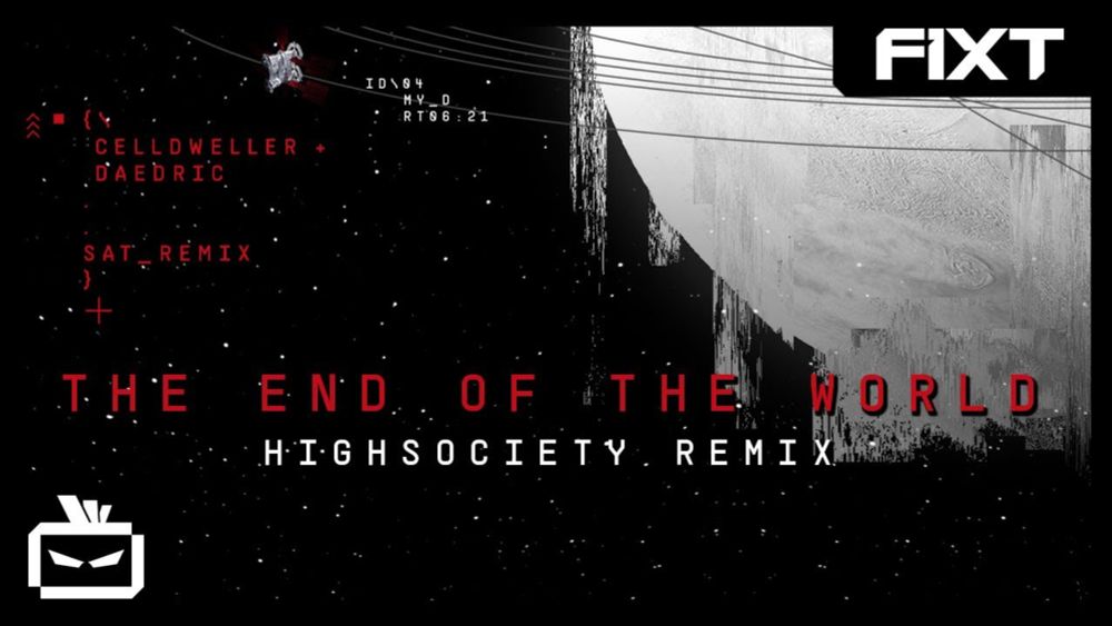 Celldweller & Daedric - The End of the World (HIGHSOCIETY Remix)