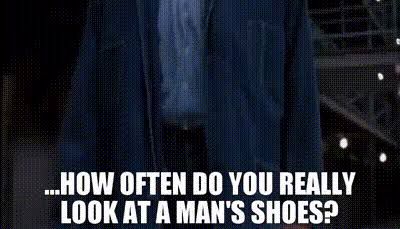 Still from THE SHAWSHANK REDEMPTION with a quote from the film, “How often do you really look at a man’s shoes?”