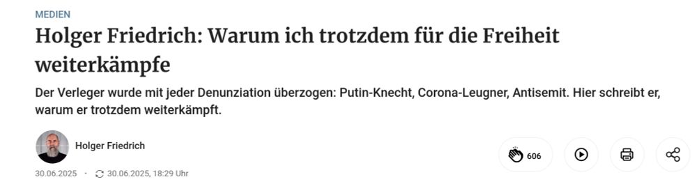 Screenshot von einem Artikel in der „Berliner Zeitung“, geschrieben von deren Verleger Holger Friedrich.

TItel: „Holger Friedrich: Warum ich trotzdem für die Freiheit weiterkämpfe“

Teaser: „Der Verleger wurde mit jeder Denunziation überzogen: Putin-Knecht, Corona-Leugner, Antisemit. Hier schreibt er, warum er trotzdem weiterkämpft“