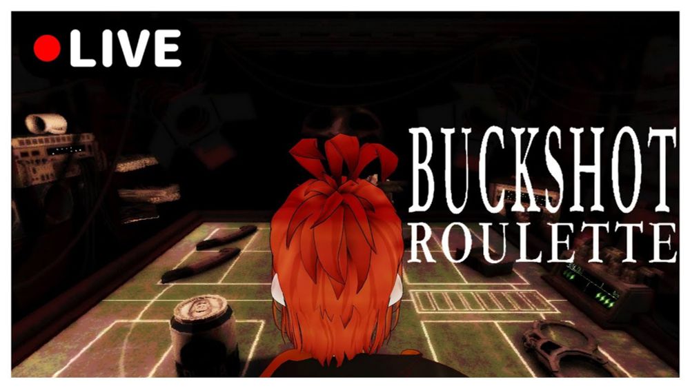 【BUCKSHOT ROULETTE】welp WE BALL