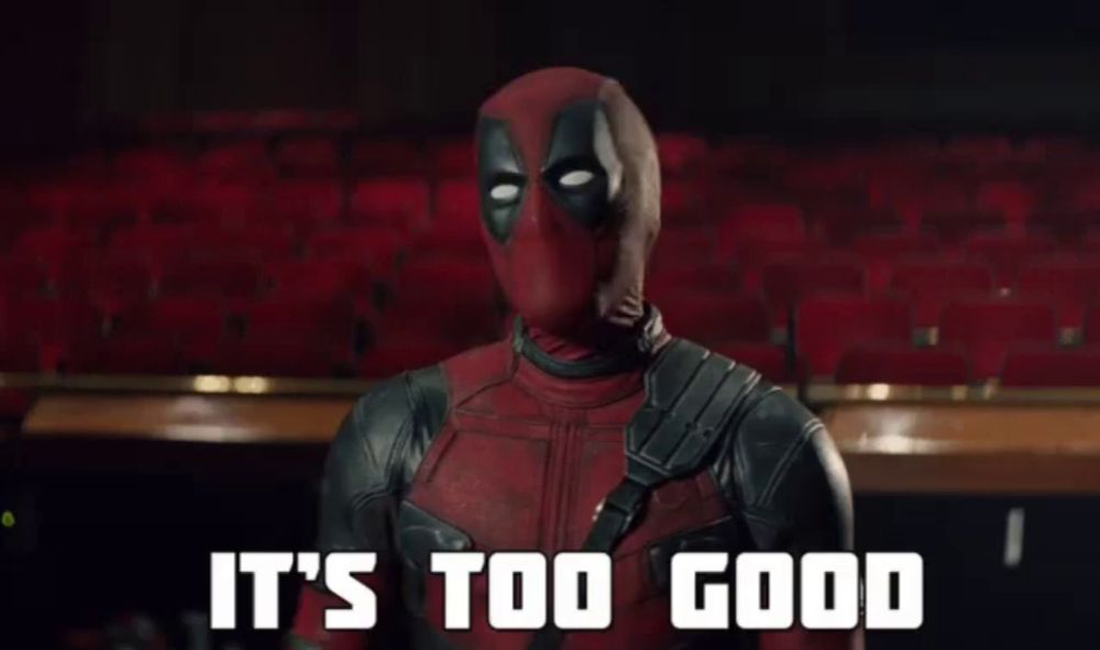 deadpool says it 's too good in front of a theater