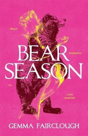 Book cover of Bear Season by Gemma Fairclough. Sketch of a woman superimposed on a sketch of a bear against a candy pink background.