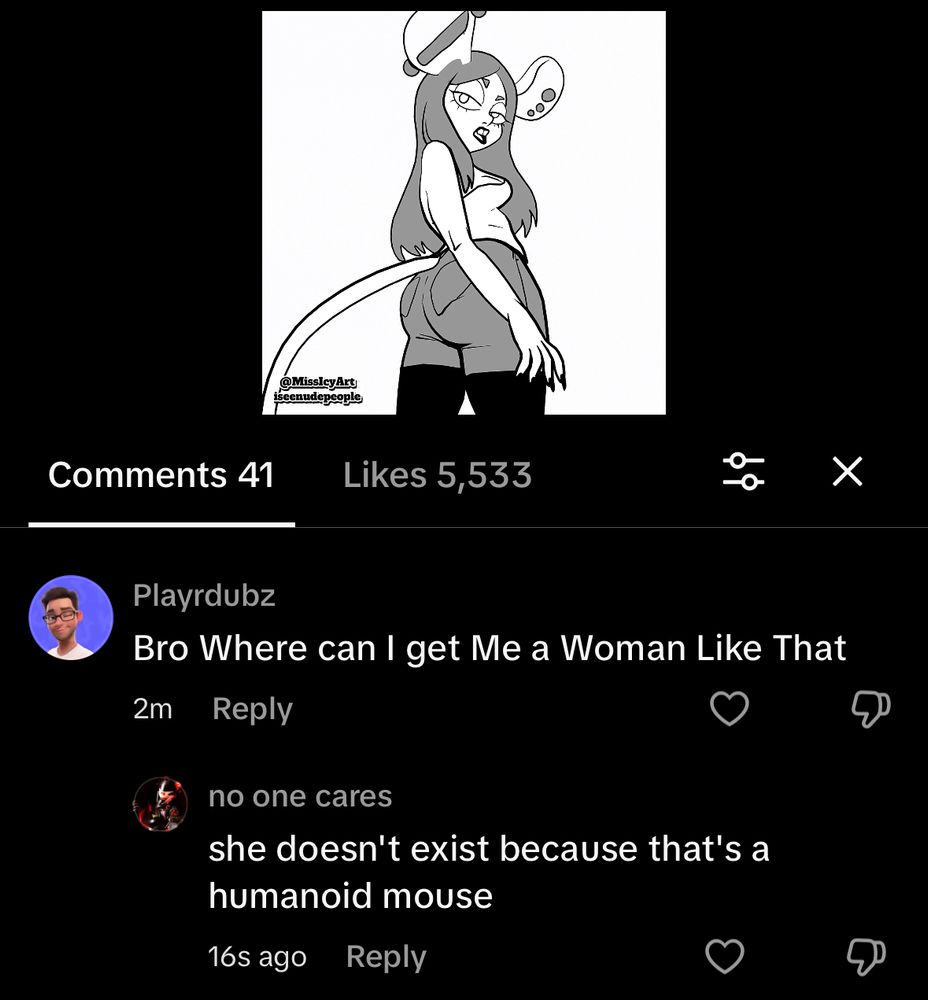 One commenter asking where they can get a woman like that, another replying “she doesn’t exist because that’s a humanoid mouse”