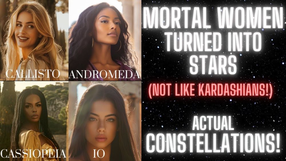 Mortal Women Turned into Stars... Not Like the Kardashians... Actual Constellations!