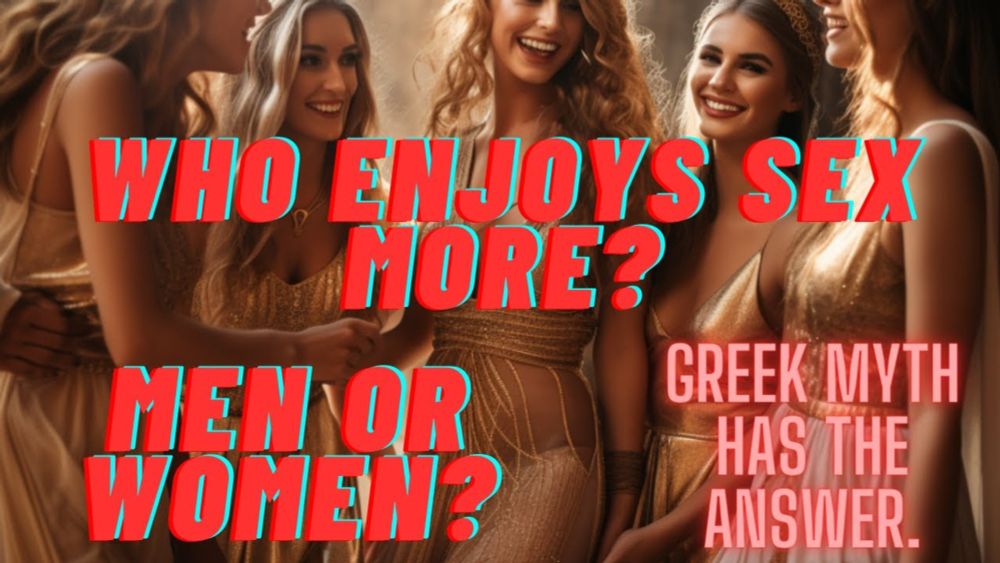 Who Enjoys Sex More? Men or Women? Greek Mythology Has The Answer