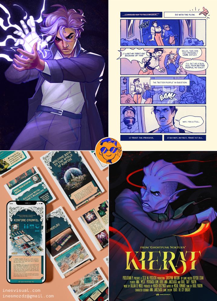 compilation of 4 images. | image 1: a digital illustration of a pouting, intensely focused, well-dressed man on a dark background. he appears to be in the middle of a fight, holding up lightning bolts that come from his hands; one hand being a prothesis. | image 2: A comic page with 4 horizontal panels. Top narrator bubbles say that for this interactive comic, the patrons voted to "go with the flow". A muscular half-elven woman Roz and a lean tiefling woman Lav are both pushed out of a fancy looking establishment. While Roz seems to be processing what just happended, Lav is just a little confused. "I lost my first gig because of you!", Roz yells. Unbothered, Lav stretches her arms. "Relax, this job was probably lame anyway. I'll get us a real deal from better people, no sweat." With a door slam, we enter a tavern where a brawl is currently happening and undermines the message that Lav is trying to send by taking Roz to "better people". The narrator points it out as well, saying "The better people in question:". While Lav looks very proud of herself, Roz is startled by the unexpected violence. Upset, Roz stares at Lav. "Why, you little..." she mutters through her teeth with a shadow over her face, as we see rage slowly rising inside her. The next two choices say patrons can choose: "Trust the process" or "Do not, in fact, trust at all". | image 3: a mockup of a kickstarter page graphics for a tabletop game Kinfire Council. it shows a phone floating in front of an orange background, with some slides positioned nearby and showing other elements of the crowdfunding page's graphic design. | image 4: a poster illustration of a middle aged elegantly dressed fish-species guy, raging and in the middle of swinging his knife and using blood magic. the title says "from Ghostpunk Nokturn - KIERAT" in a fancy font that seems to be slashed through. the smaller notes at the bottom credit the participators of Actual Play that Kierat is from, on a podcast called podsłuchane.pl