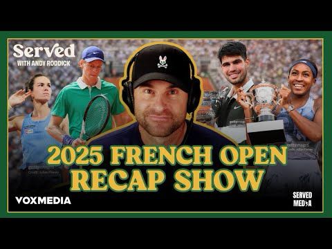 2025 FRENCH OPEN RECAP SHOW | Served with Andy Roddick