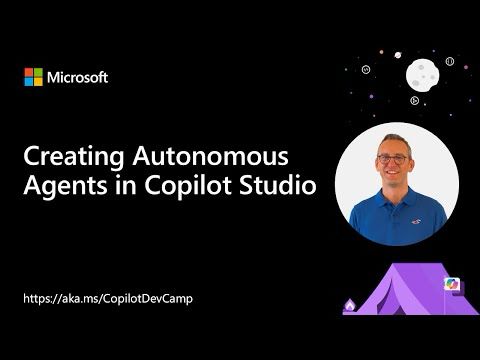 Creating Autonomous Agents in Copilot Studio
