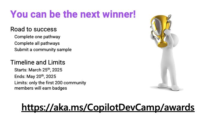 A puppet holding a trophy and the instructions to get a Copilot Dev Camp badge. Road to success: complete one pathway, complete all the pathways, submit a community sample. Initiative end on May 20th 2025 and only the first 200 community members will earn badges!