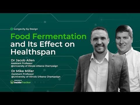 Food Fermentation and Its Effect on Healthspan with Dr. Jacob Allen and Dr. Mike Miller