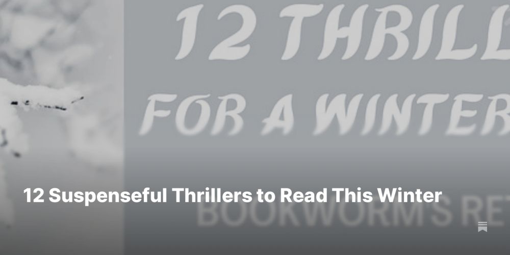 12 Suspenseful Thrillers to Read This Winter