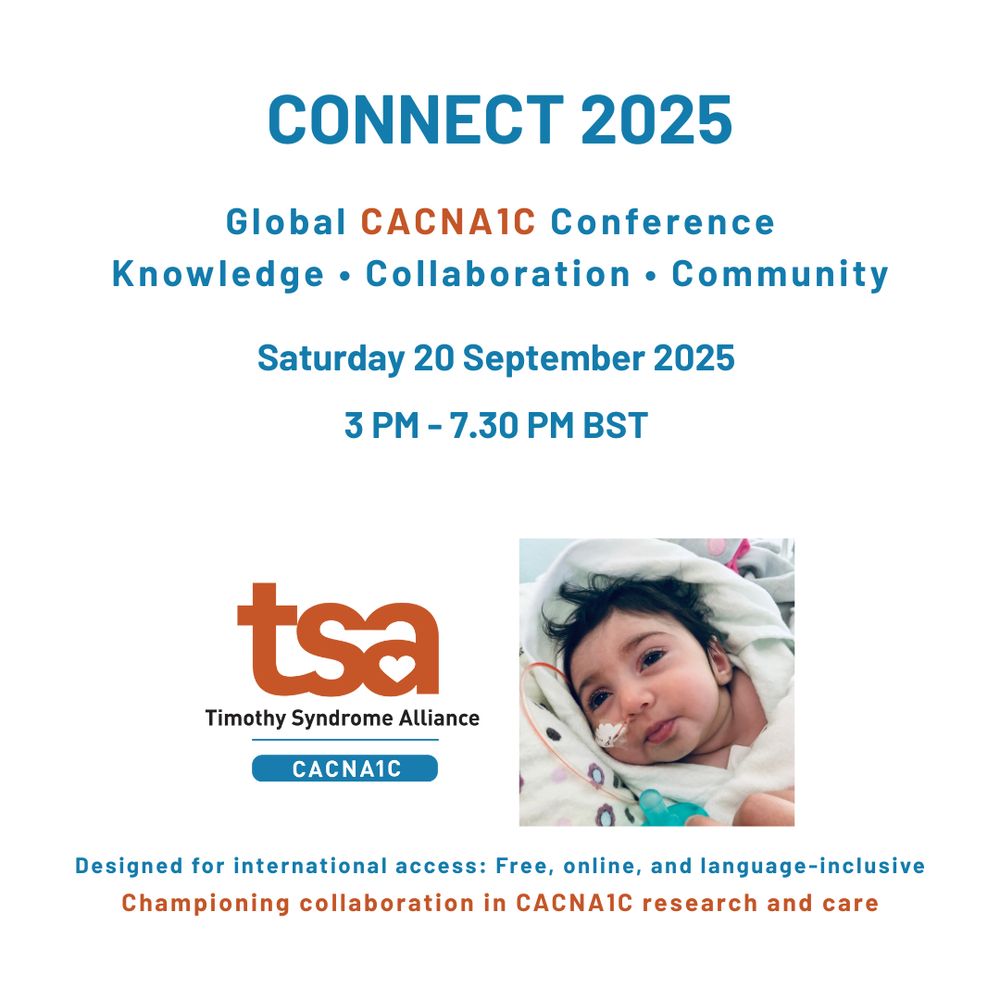 Flyer for "CONNECT 2025: Global CACNA1C Conference" organised by the Timothy Syndrome Alliance. The event will take place on Saturday, 20 September 2025, from 3 PM to 7:30 PM BST. The conference emphasises knowledge, collaboration, and community, and is designed to be free, online, and language-inclusive for international access. The flyer features the TSA (Timothy Syndrome Alliance) logo, and a photo of a smiling baby with a nasal feeding tube wrapped in a soft blanket. Text at the bottom highlights: "Championing collaboration in CACNA1C research and care."