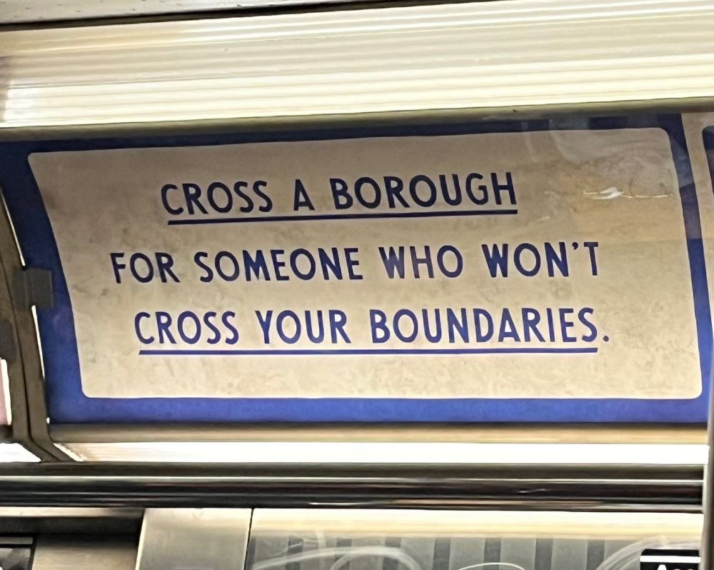 “Cross a borough for someone who won’t cross your boundaries”