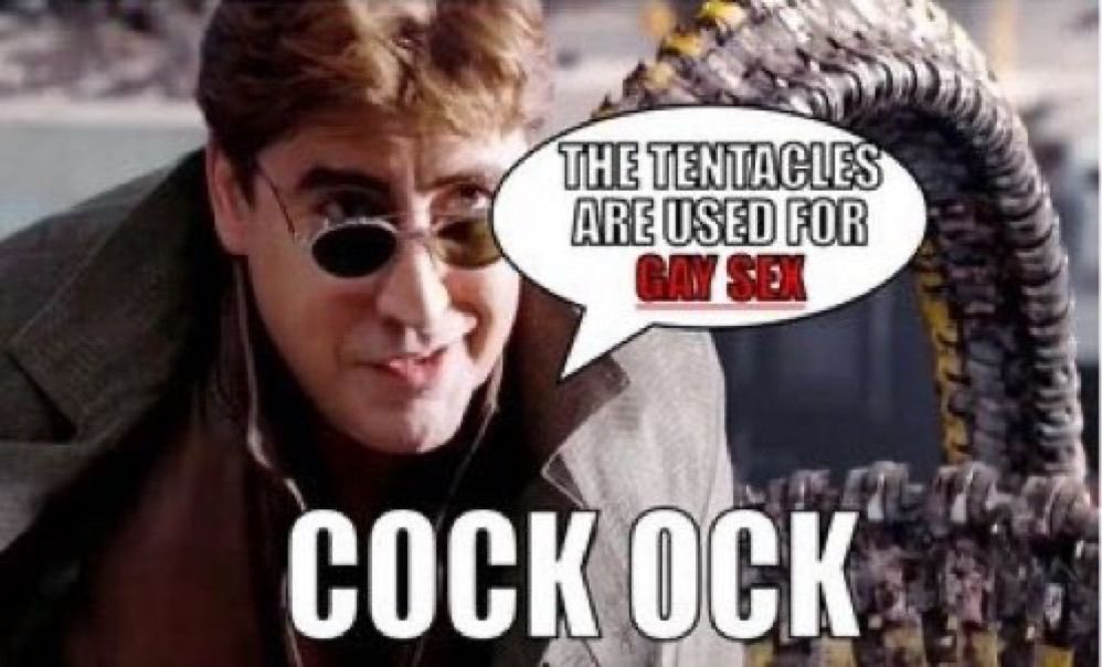 Doc Ock from Sony’s Spider-Man 2, with subtitles labeling him as “Cock Ock.” He emphasizes, saying in a speech bubble “The Tentacles are used for GAY SEX.” With the phrase “Gay Sex” written in red text for further emphasis.