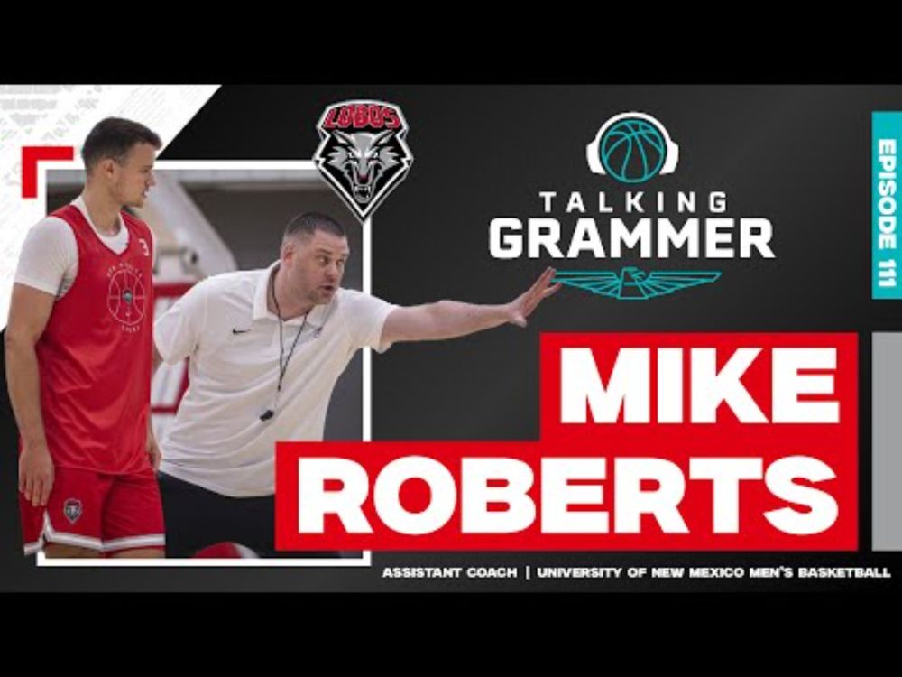 Talking Grammer, Ep. 111: UNM Lobo basketball assistant Mike Roberts