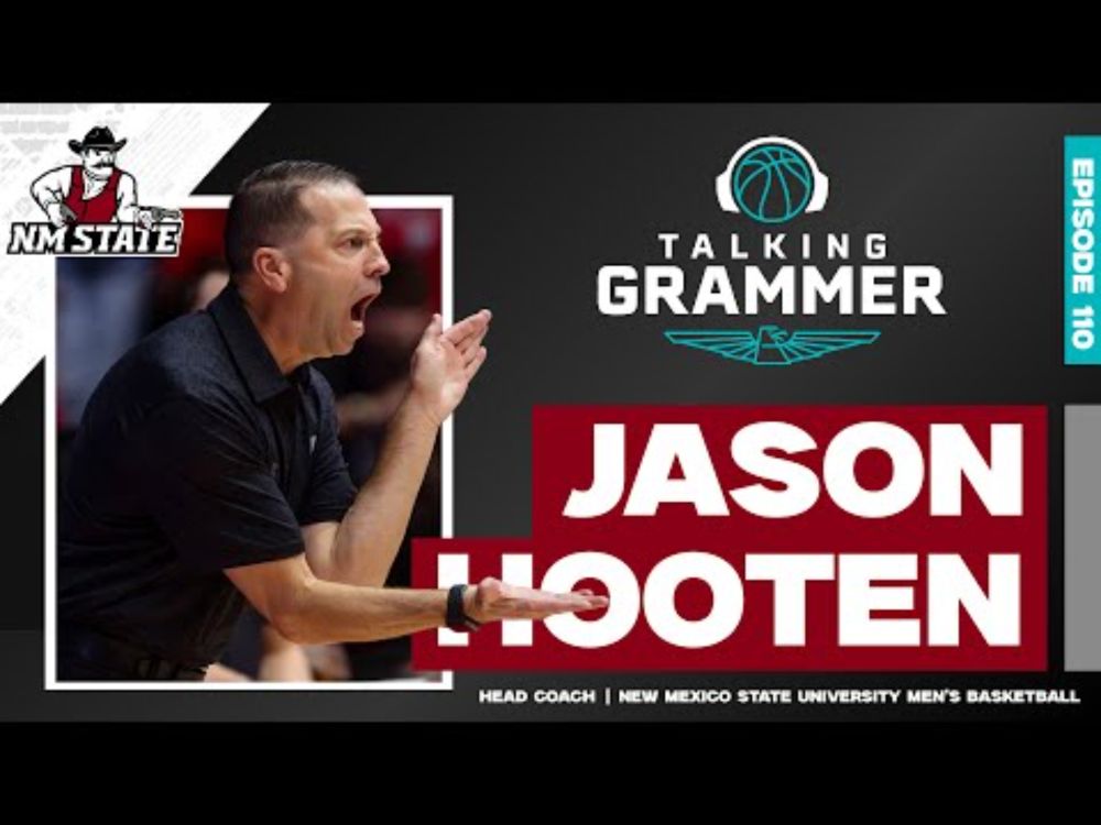 Talking Grammer, Ep 110: NM State Aggies basketball coach Jason Hooten