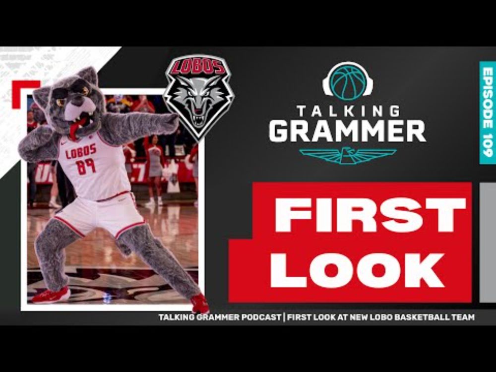 Talking Grammer, Ep 109: First look at the new Lobo basketball team
