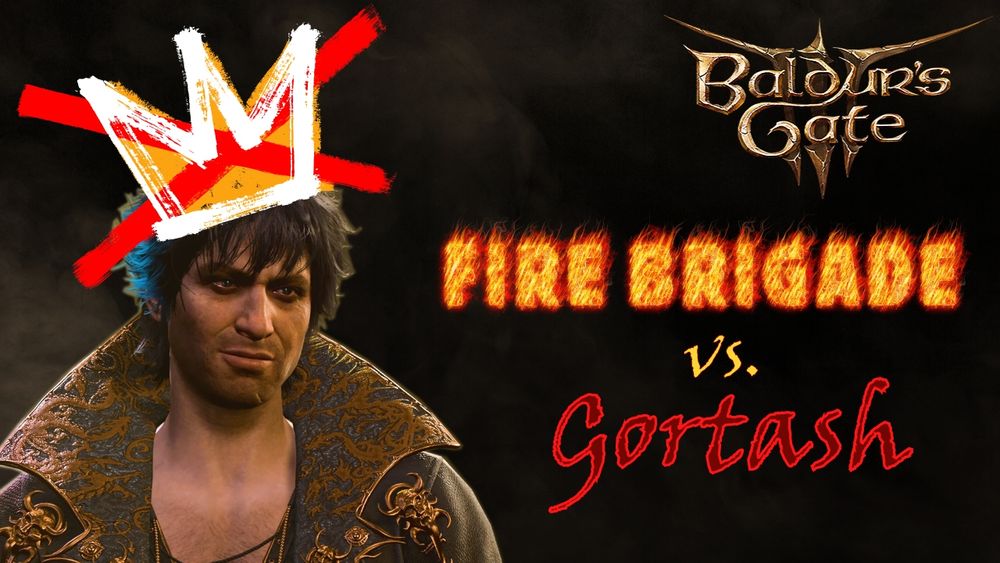 NO KINGS! Image of Baldur's Gate 3 Bad Guy Tyrant Gortash with a "No Kings" logo crown slipping off of his head. Beside him there is a Baldur's Gate 3 logo followed by the words "Fire Brigade vs. Gortash." "Fire Brigade" is written in a flaming font.