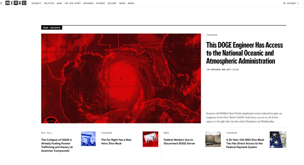 Screenshot of wired.com that shows a topic header reading "Musk takeover" that packages 5 recent articles about the reach of Musk and his engineer's rampage through federal agencies and sensitive data. the main article headline is "This DOGE Engineer has Access to the National Oceanic and Atmospheric Administration."