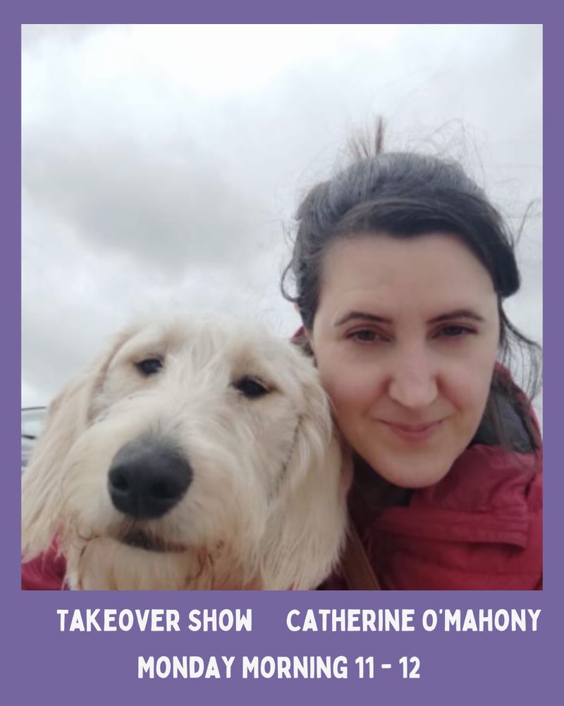 Selfie with a white dog, cloudy sky in the background. Purple border. Text reads: “TAKEOVER SHOW CATHERINE O'MAHONY MONDAY MORNING 11 - 12.”