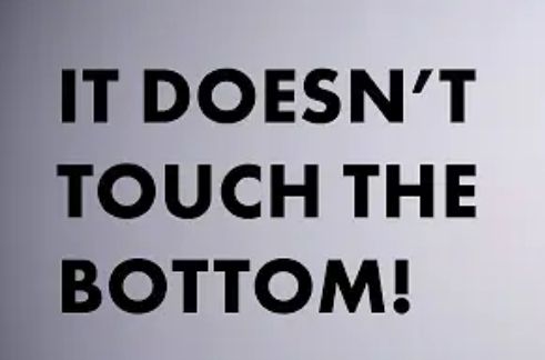 text saying "IT DOESN'T TOUCH THE BOTTOM!"